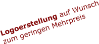 Logoerstellung auf Wunsch zum geringen Mehrpreis
