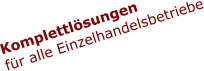 Komplettlösungen für alle Einzelhandelsbetriebe