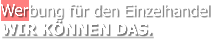 Werbung für den EinzelhandelWIR KÖNNEN DAS.