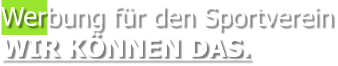 Werbung für den SportvereinWIR KÖNNEN DAS.