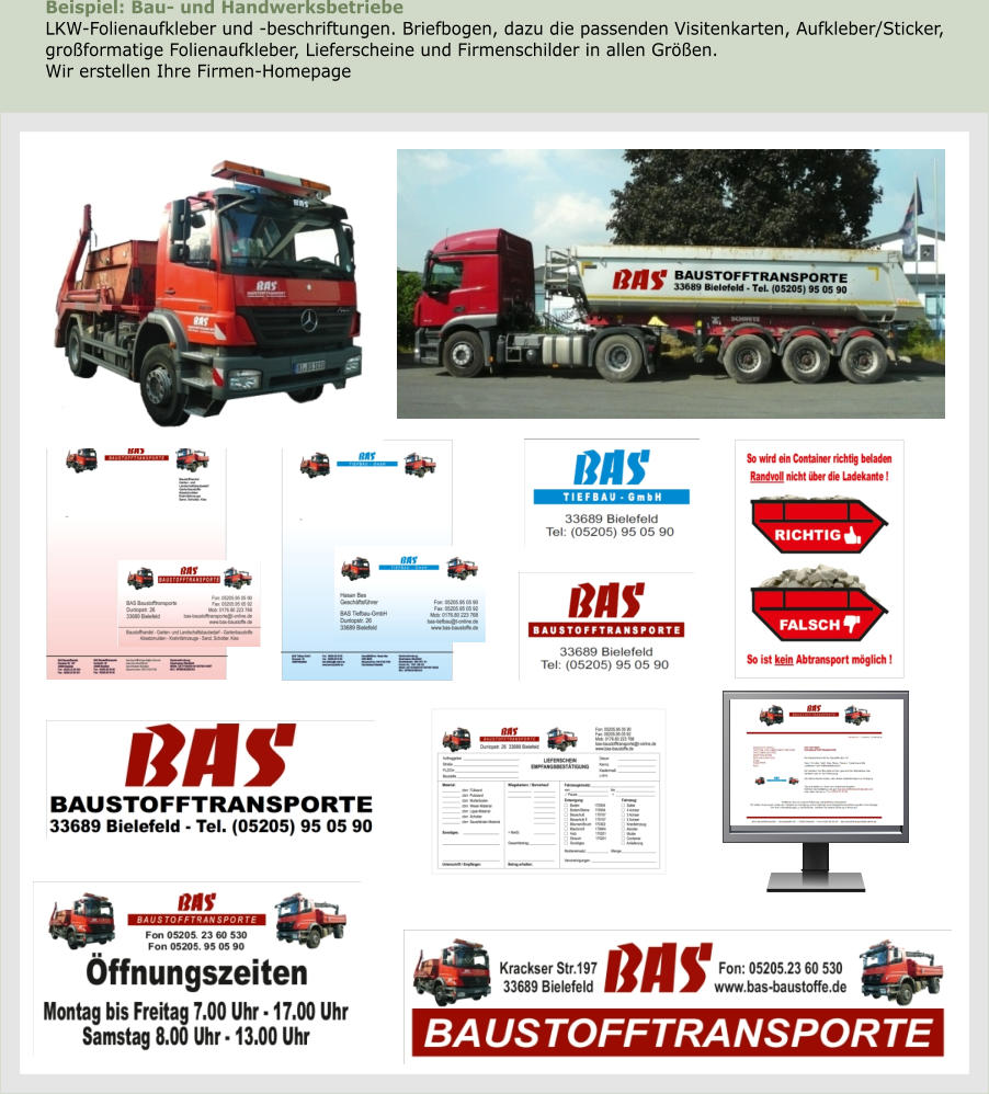Beispiel: Bau- und Handwerksbetriebe LKW-Folienaufkleber und -beschriftungen. Briefbogen, dazu die passenden Visitenkarten, Aufkleber/Sticker,großformatige Folienaufkleber, Lieferscheine und Firmenschilder in allen Größen.Wir erstellen Ihre Firmen-Homepage
