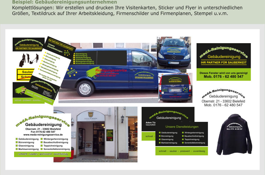 Beispiel: Gebäudereinigungsunternehmen Komplettlösungen: Wir erstellen und drucken Ihre Visitenkarten, Sticker und Flyer in unterschiedlichen  Größen, Textildruck auf Ihrer Arbeitskleidung, Firmenschilder und Firmenplanen, Stempel u.v.m.
